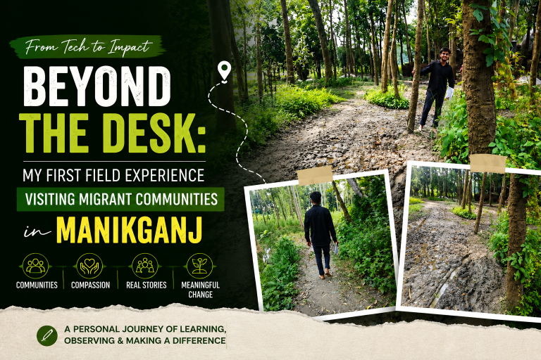 Beyond the Desk: My First Field Experience Visiting Migrant Communities in Manikganj